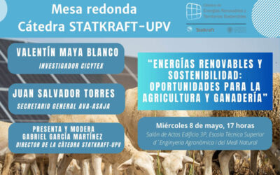 La Cátedra STATKRAFT-UPV organiza una mesa redonda sobre los beneficios de las energías renovables en la agricultura y ganadería